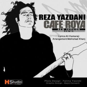 Reza+Yazdani+ +Cafe+Roya دانلود رمیکس جدید رضا یزدانی به نام کافه رویا