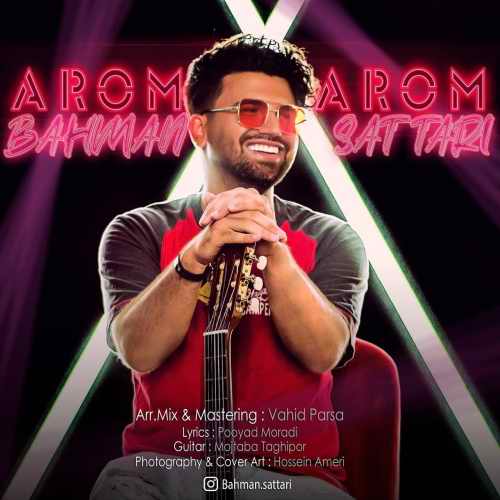 دانلود آهنگ جدید بهمن ستاری بنام آروم آروم