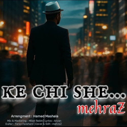 دانلود آهنگ مهراز بنام که چی شه